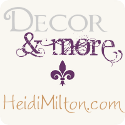Decor & More: HeidiMilton.com